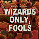 Только волшебники, дурачьё - Wizards Only, Fools